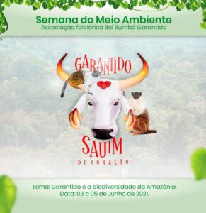 Boi Garantido realiza entre os dias 03 e 05 de junho I Semana do Meio Ambiente com o tema Garantido e a biodiversidade da Amazônia